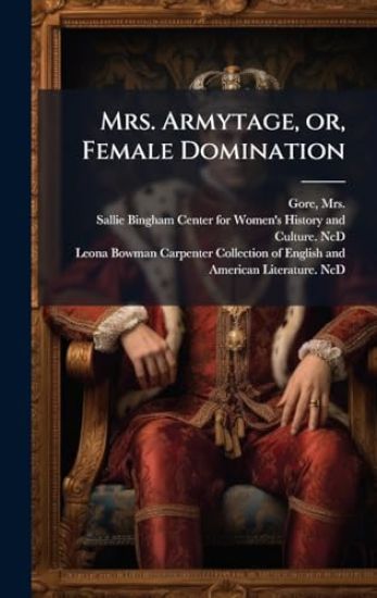 Mrs. Armytage, or, Female Domination