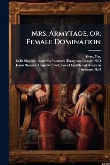 Mrs. Armytage, or, Female Domination