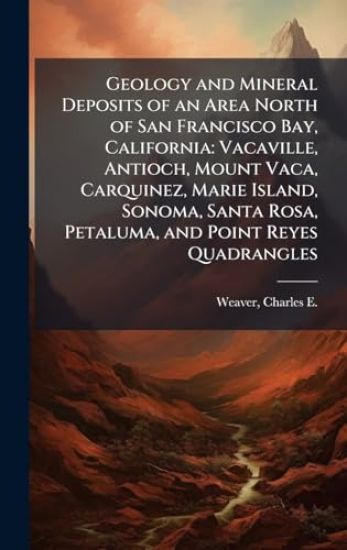 Geology and Mineral Deposits of an Area North of San Francisco Bay, California