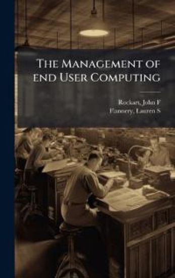 The Management of end User Computing