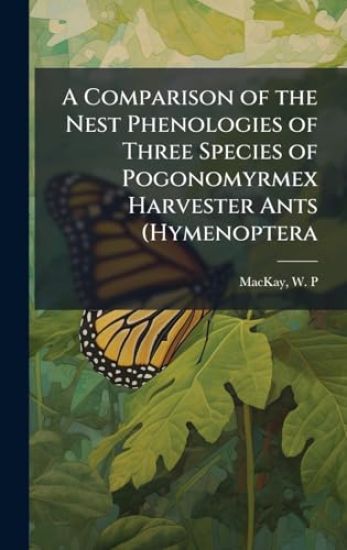 A Comparison of the Nest Phenologies of Three Species of Pogonomyrmex Harvester Ants (Hymenoptera