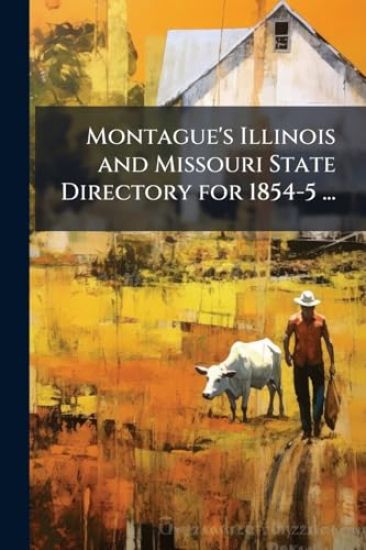 Montague's Illinois and Missouri State Directory for 1854-5 ...