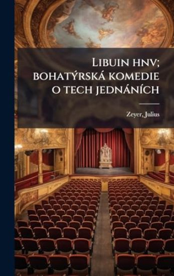 Libuin hnv; bohatÃ1/2rskà komedie o tech jednànÃ-ch