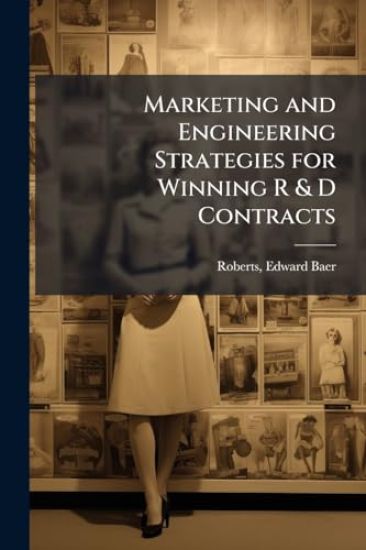 Marketing and Engineering Strategies for Winning R & D Contracts