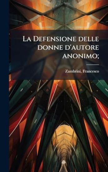 La Defensione delle donne d'autore anonimo;