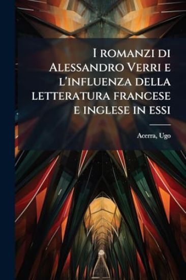 I romanzi di Alessandro Verri e l'influenza della letteratura francese e inglese in essi