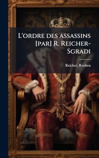 L'ordre des assassins [par] R. Reicher-Sgradi