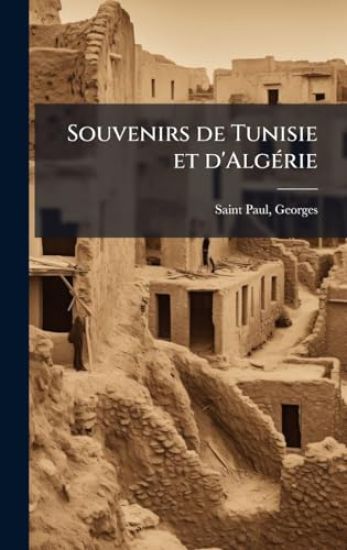 Souvenirs de Tunisie et d'AlgÃ(c)rie