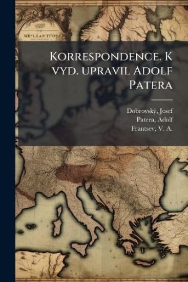 Korrespondence. K vyd. upravil Adolf Patera