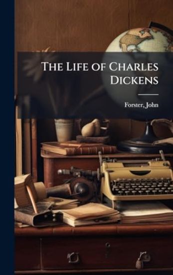 The Life of Charles Dickens