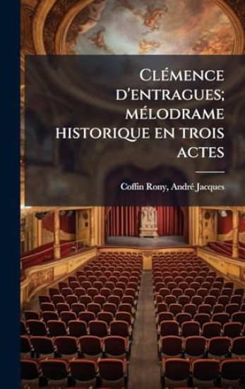 ClÃ(c)mence d'entragues; mÃ(c)lodrame historique en trois actes