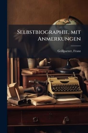 Selbstbiographie, mit Anmerkungen