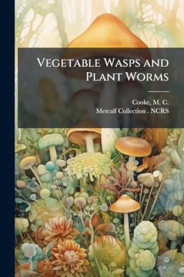 Vegetable Wasps and Plant Worms