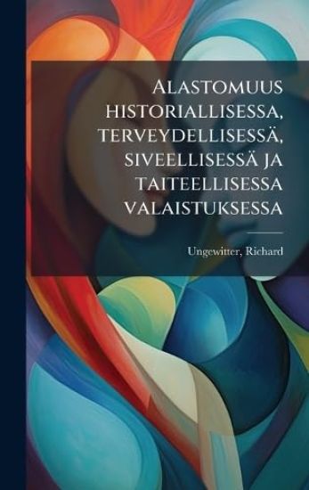 Kansikuva: Alastomuus historiallisessa, terveydellisessä, siveellisessä ja taiteellisessa valaistuksessa