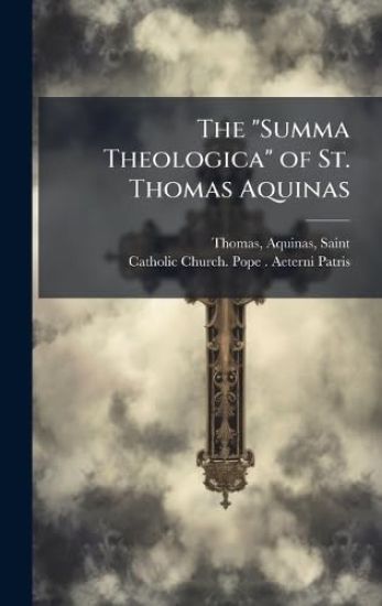 The "Summa Theologica" of St. Thomas Aquinas