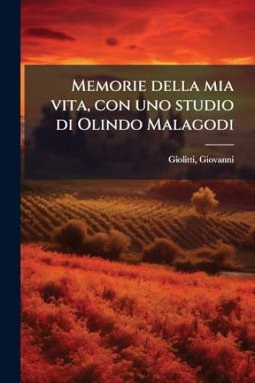 Memorie della mia vita, con uno studio di Olindo Malagodi
