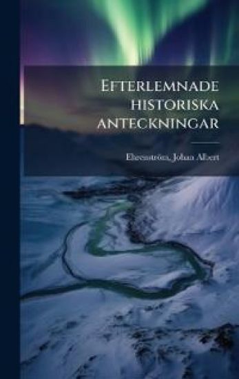 Efterlemnade historiska anteckningar