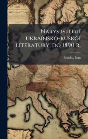 Narys istoriï ukraïnsko-ruskoï lïteratury, do 1890 r.