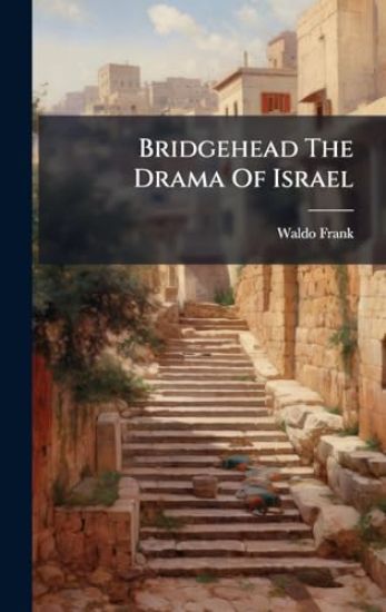 Bridgehead The Drama Of Israel