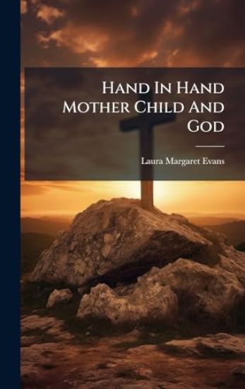 Hand In Hand Mother Child And God