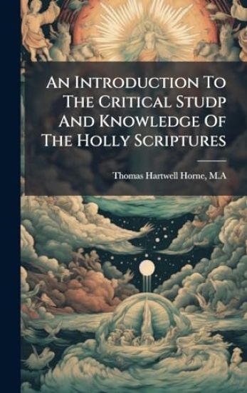 An Introduction To The Critical Studp And Knowledge Of The Holly Scriptures