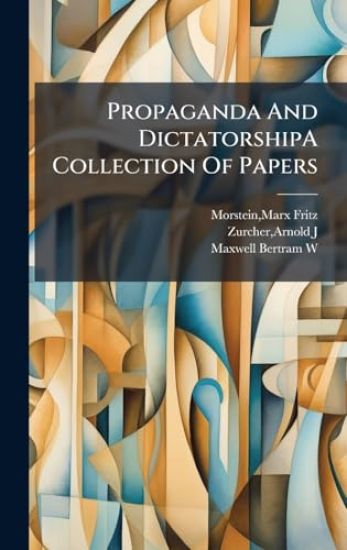 Propaganda And DictatorshipA Collection Of Papers