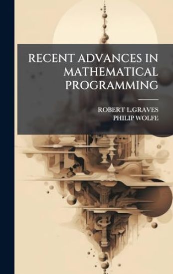 Recent Advances in Mathematical Programming