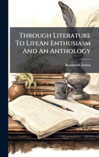 Through Literature To LifeAn Enthusiasm And An Anthology