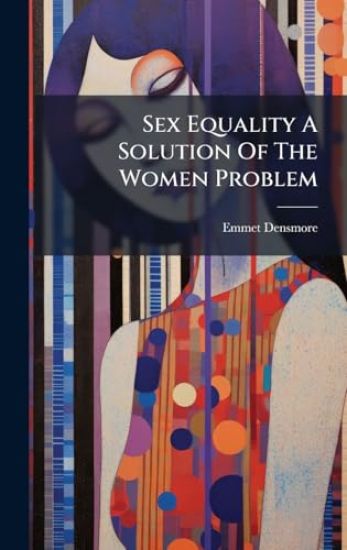 Sex Equality A Solution Of The Women Problem