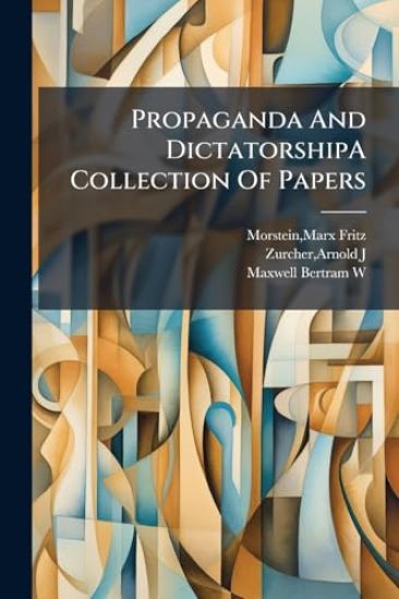 Propaganda And DictatorshipA Collection Of Papers