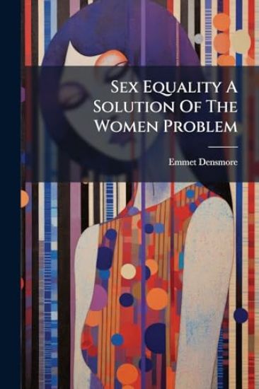 Sex Equality A Solution Of The Women Problem