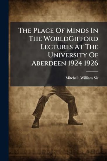 The Place Of Minds In The WorldGifford Lectures At The University Of Aberdeen 1924 1926