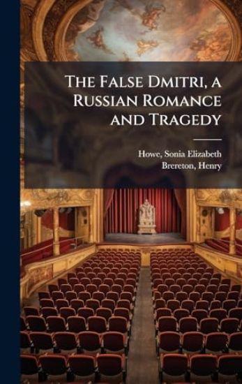 The False Dmitri, a Russian Romance and Tragedy