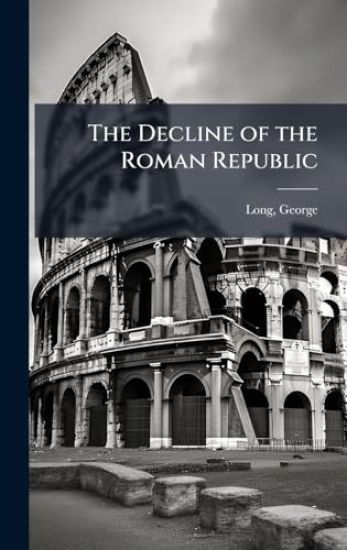 The Decline of the Roman Republic