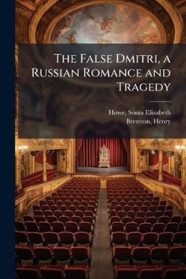 The False Dmitri, a Russian Romance and Tragedy