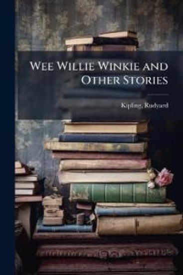 Wee Willie Winkie and Other Stories