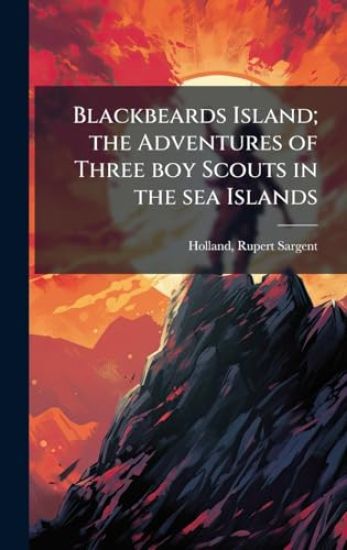 Blackbeards Island; the Adventures of Three boy Scouts in the sea Islands
