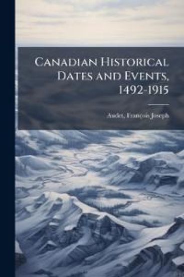 Canadian Historical Dates and Events, 1492-1915