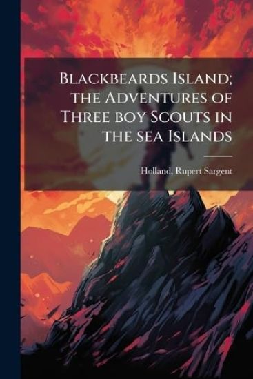 Blackbeards Island; the Adventures of Three boy Scouts in the sea Islands