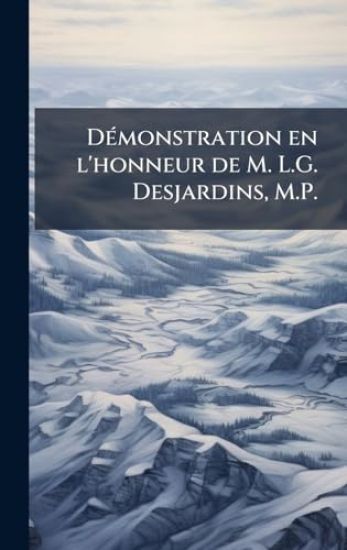DÃ(c)monstration en l'honneur de M. L.G. Desjardins, M.P.