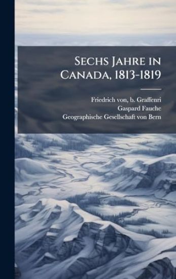 Sechs Jahre in Canada, 1813-1819