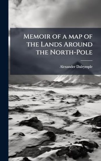 Memoir of a map of the Lands Around the North-Pole