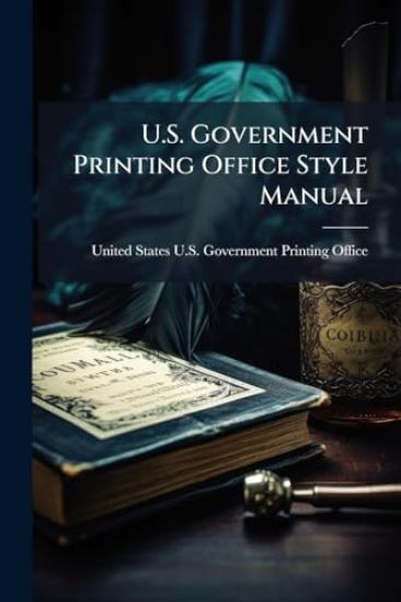 U.S. Government Printing Office Style Manual
