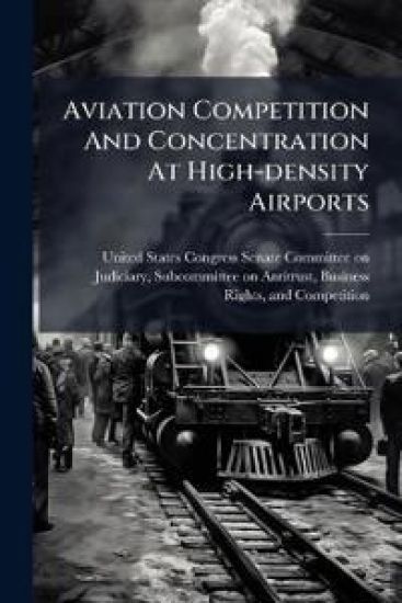Aviation Competition And Concentration At High-density Airports