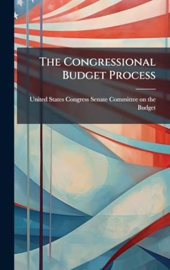 The Congressional Budget Process