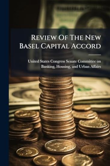 Review Of The New Basel Capital Accord
