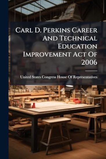 Carl D. Perkins Career And Technical Education Improvement Act Of 2006