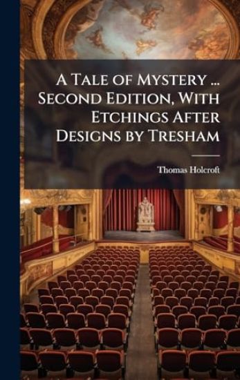 A Tale of Mystery ... Second Edition, With Etchings After Designs by Tresham