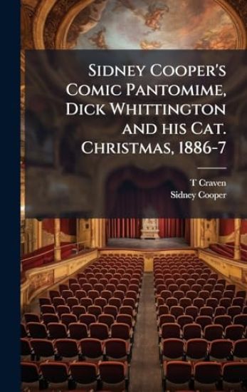 Sidney Cooper's Comic Pantomime, Dick Whittington and his Cat. Christmas, 1886-7