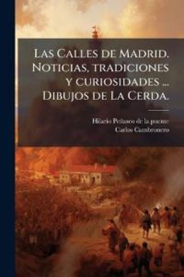 Las Calles de Madrid. Noticias, tradiciones y curiosidades ... Dibujos de La Cerda.